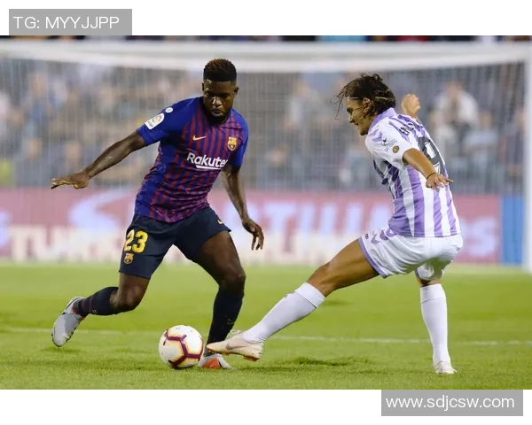 西甲精彩对决巴拉多利德与巴萨的激烈碰撞集锦回顾